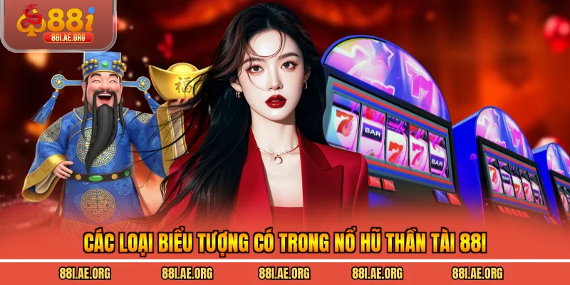 Các loại biểu tượng có trong Nổ hũ Thần Tài 88I