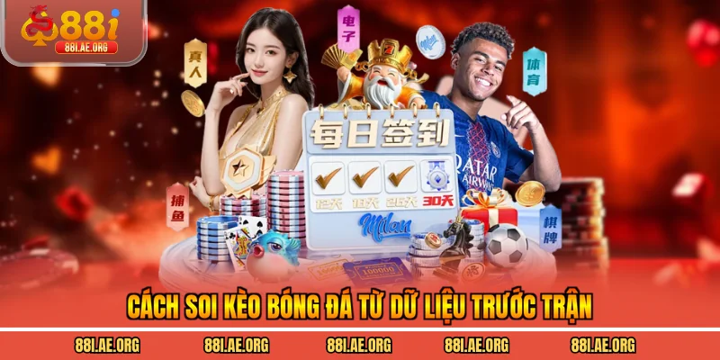 Cách soi kèo bóng đá từ dữ liệu trước trận