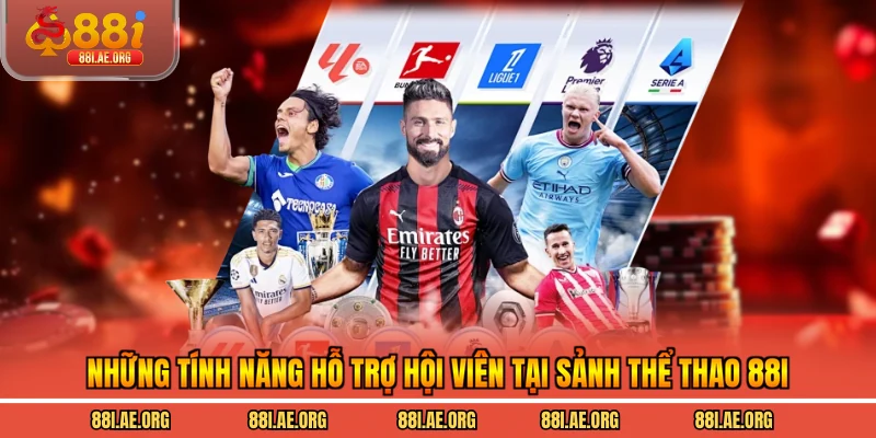 Những tính năng hỗ trợ hội viên tại sảnh thể thao 88I