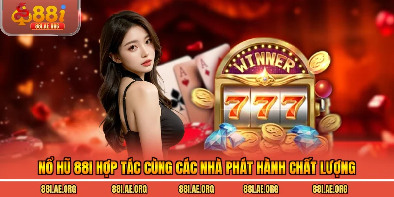 Nổ hũ 88I hợp tác cùng các nhà phát hành chất lượng