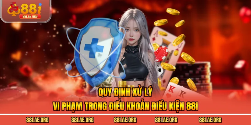 Quy định xử lý vi phạm trong điều khoản điều kiện 88I