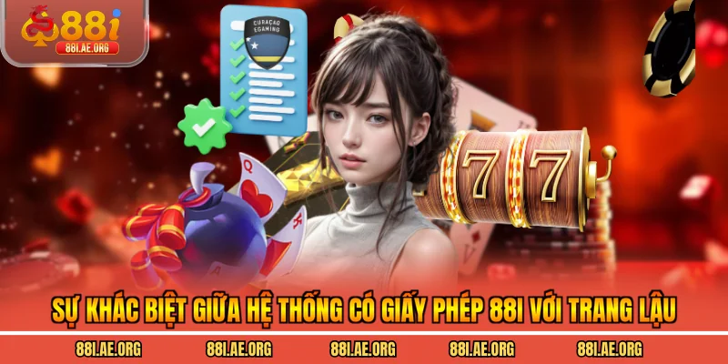 Sự khác biệt giữa hệ thống có giấy phép 88I với trang lậu